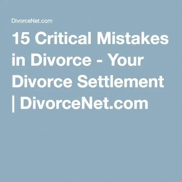 15 Critical Mistakes in Divorce