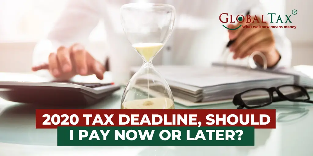 2020 tax deadline, should I pay now or later?