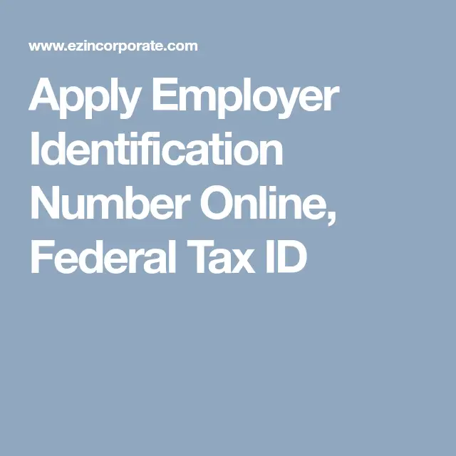 Apply Employer Identification Number Online, Federal Tax ID