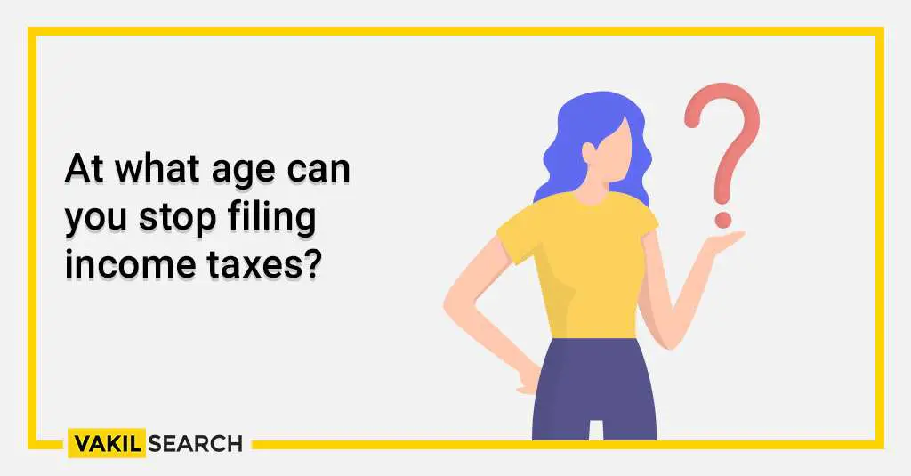 At what age can you stop filing income taxes?