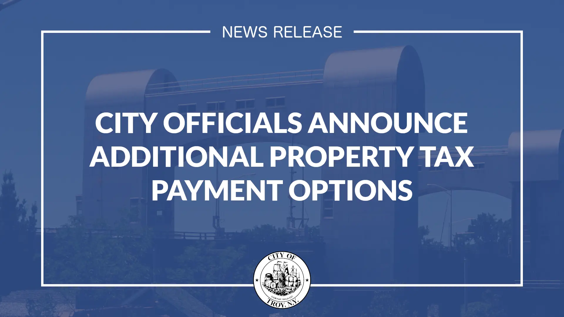 City Officials Announce Additional Property Tax Payment Options ...