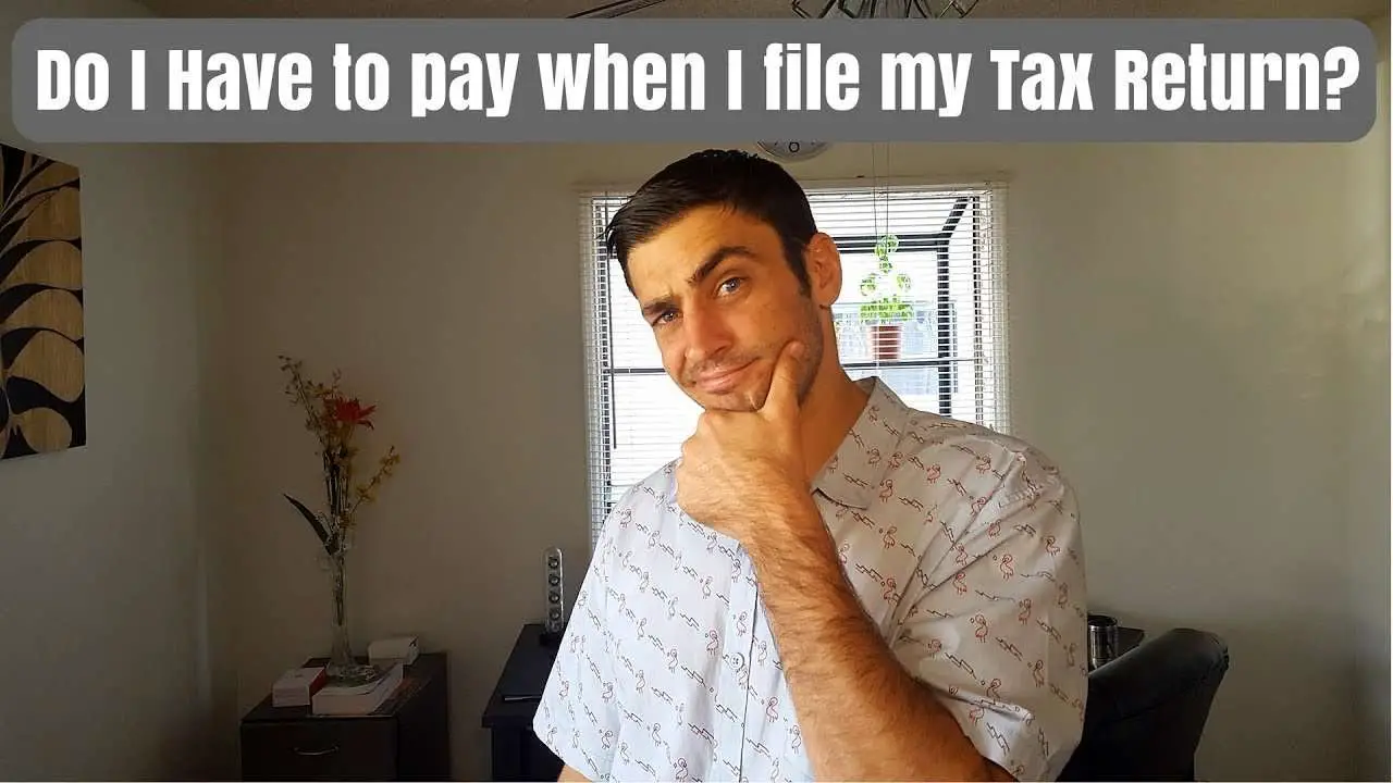 Do I have to pay when I file my tax return?
