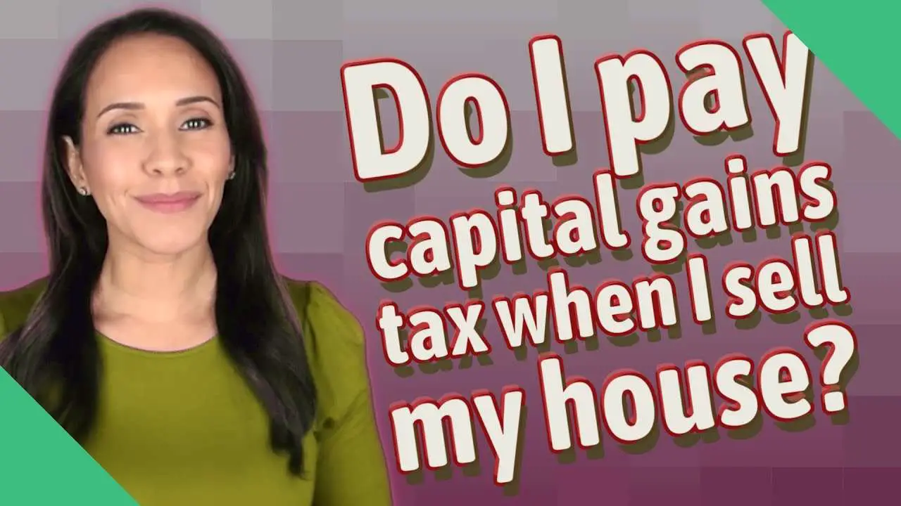 Do I pay capital gains tax when I sell my house?