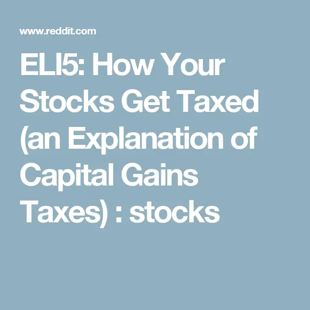 ELI5: How Your Stocks Get Taxed (an Explanation of Capital Gains Taxes ...