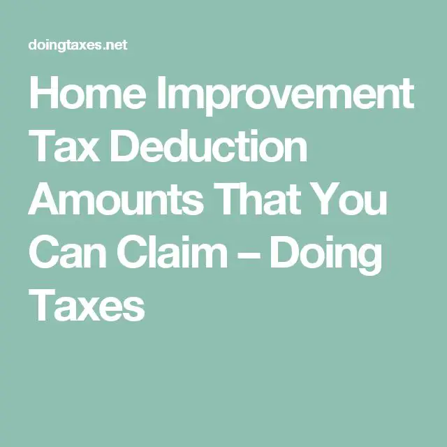 Home Improvement Tax Deduction Amounts That You Can Claim