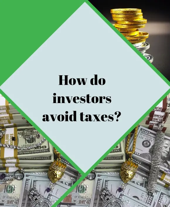 How do investors avoid taxes?