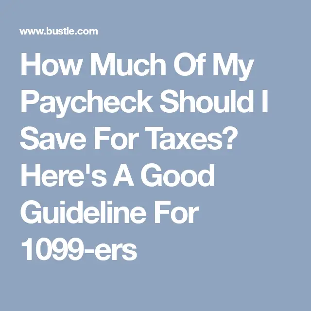 How Much Of My Paycheck Should I Save For Taxes? Here