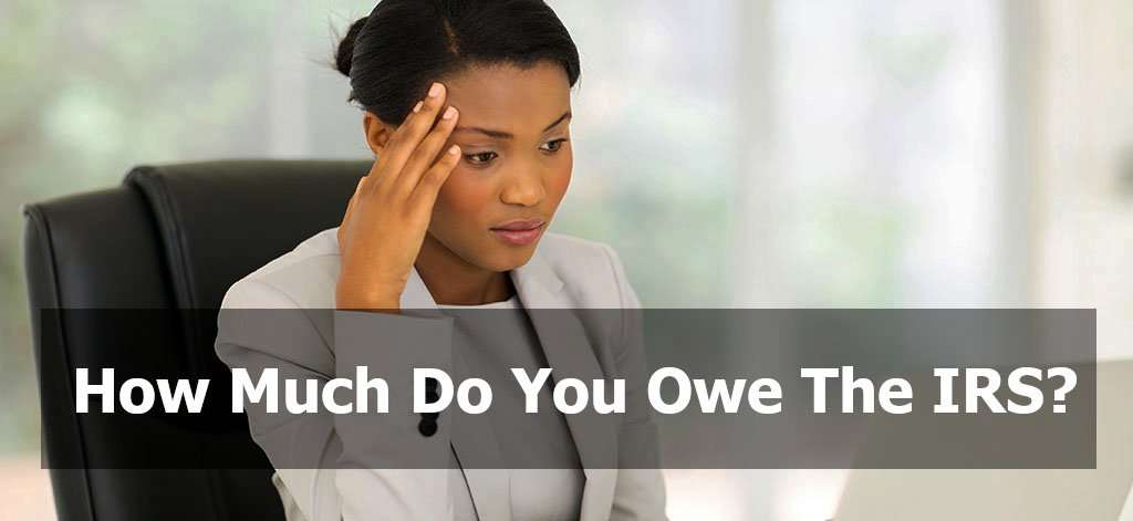 How Much You Owe IRS