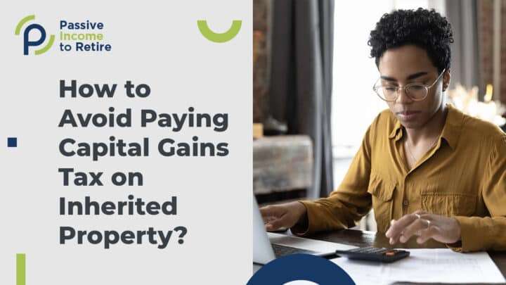 How To Avoid Paying Capital Gains Tax On Inherited Property?