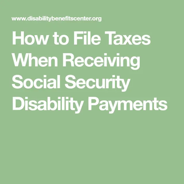 How to File Taxes When Receiving Social Security Disability Payments ...
