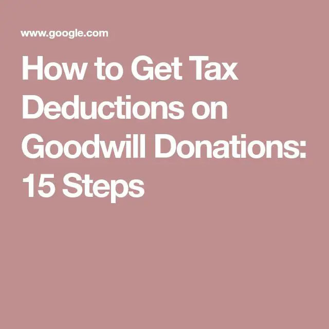 How to Get Tax Deductions on Goodwill Donations: 15 Steps