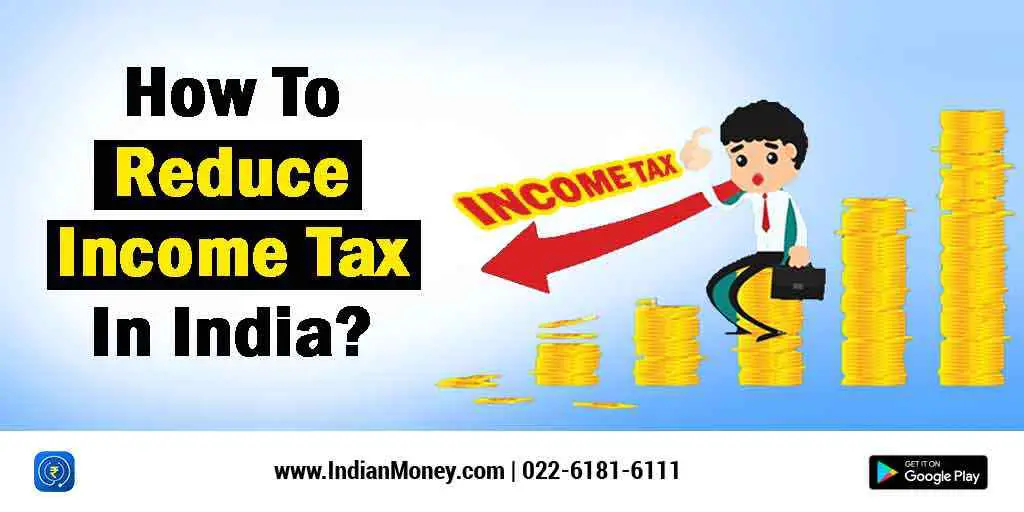 How To Reduce Income Tax In India?