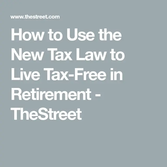 How to Use the New Tax Law to Live Tax