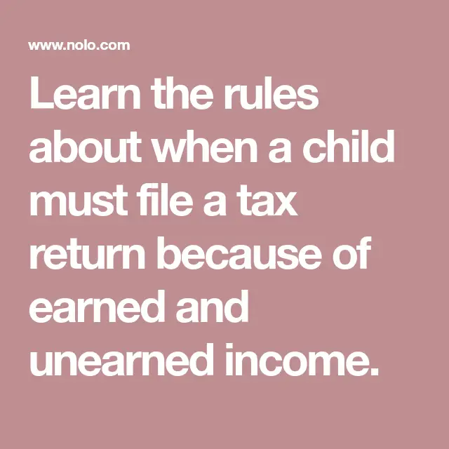Learn the rules about when a child must file a tax return because of ...