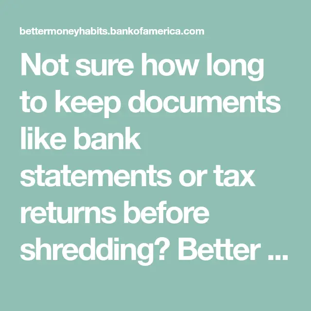 Not sure how long to keep documents like bank statements or tax returns ...