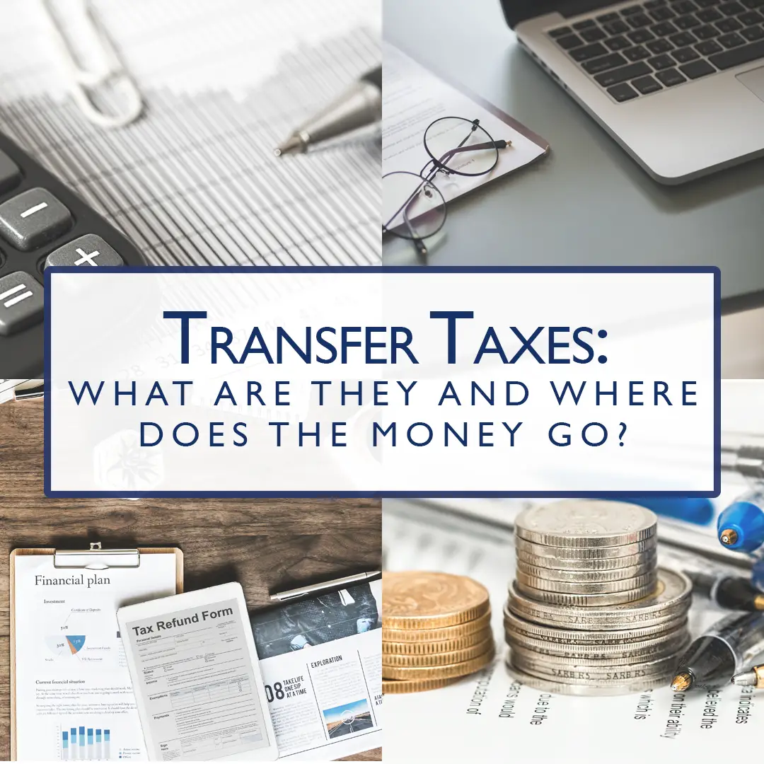 Real Estate Transfer Taxes: What Are They And Where Does The Money Go?