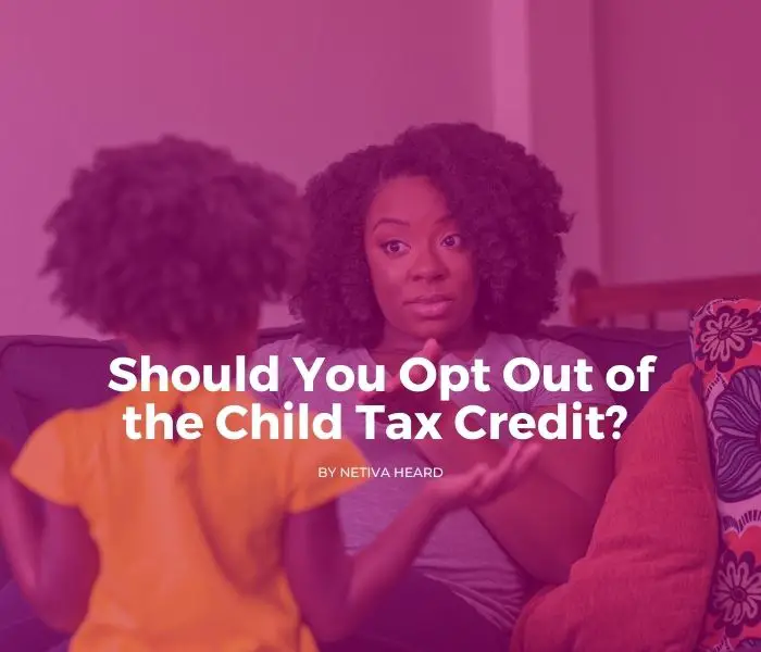 Should You Opt Out of the Child Tax Credit?
