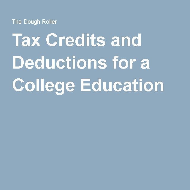 Tax Credits and Deductions for a College Education. So glad my previous ...