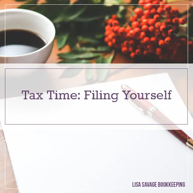 Tax Time: Filing Yourself  Lisa Savage Bookkeeping Services