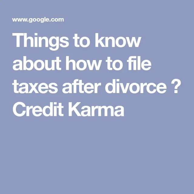 Things to know about how to file taxes after divorce  Credit Karma ...