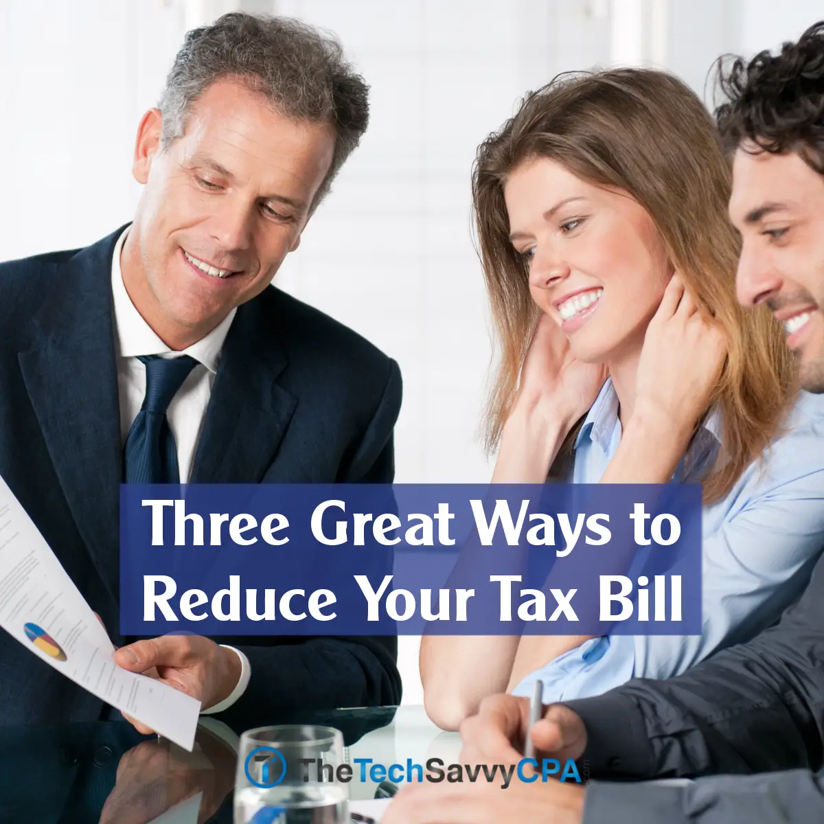 Three Great Ways to Reduce Your Tax Bill