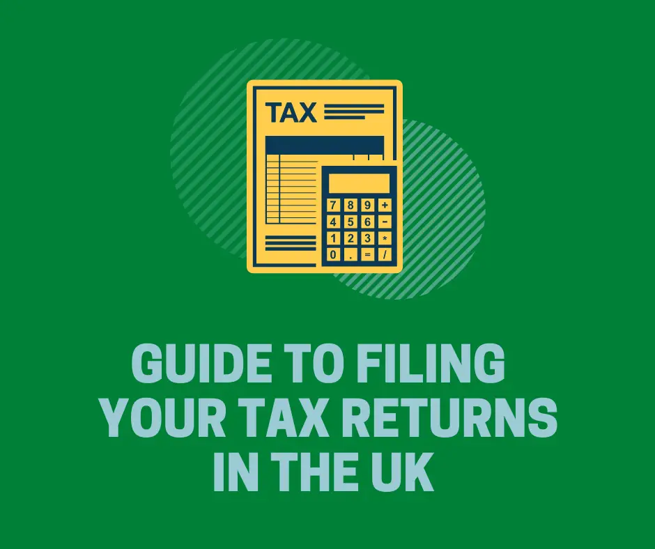Ultimate Guide To Filing Your Tax Returns In the UK