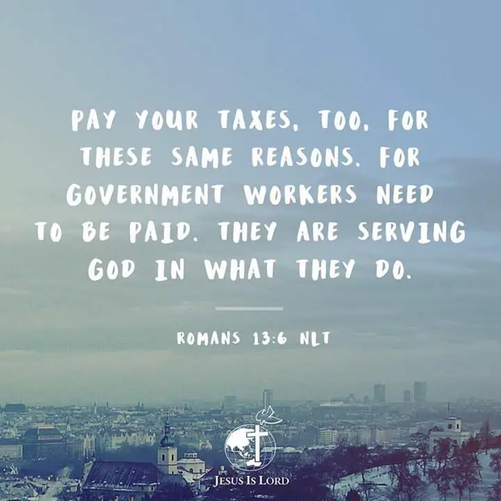 VERSE OF THE DAY Pay your taxes, too, for these same reasons. For ...