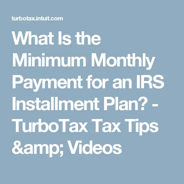 What Is the Minimum Monthly Payment for an IRS Installment Plan?