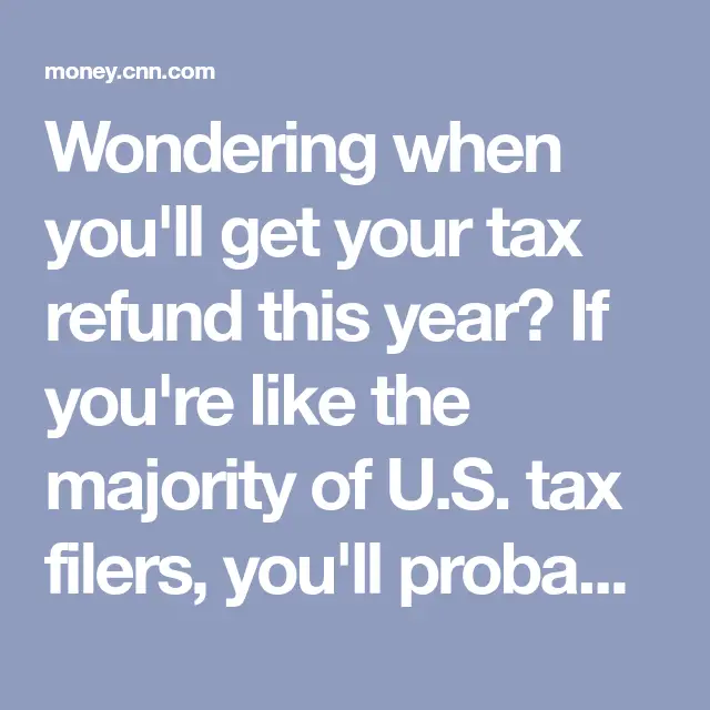 When will I get my tax refund?
