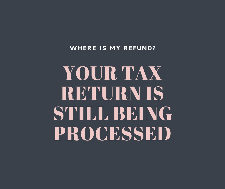 Your Tax Return Is Still Being Processed